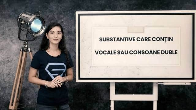 Substantive care conțin vocale sau consoane duble