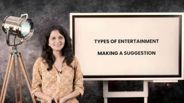 Entertainment and making a suggestion