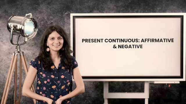 Present continuous - affirmative and negative